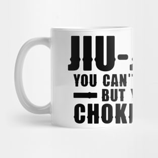 Jiu Jitsu You Can't Fix Stupid But You Can Choke It Out Funny Mug